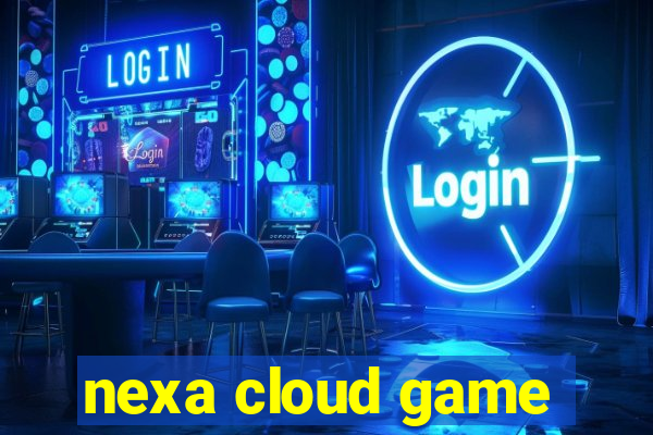 nexa cloud game